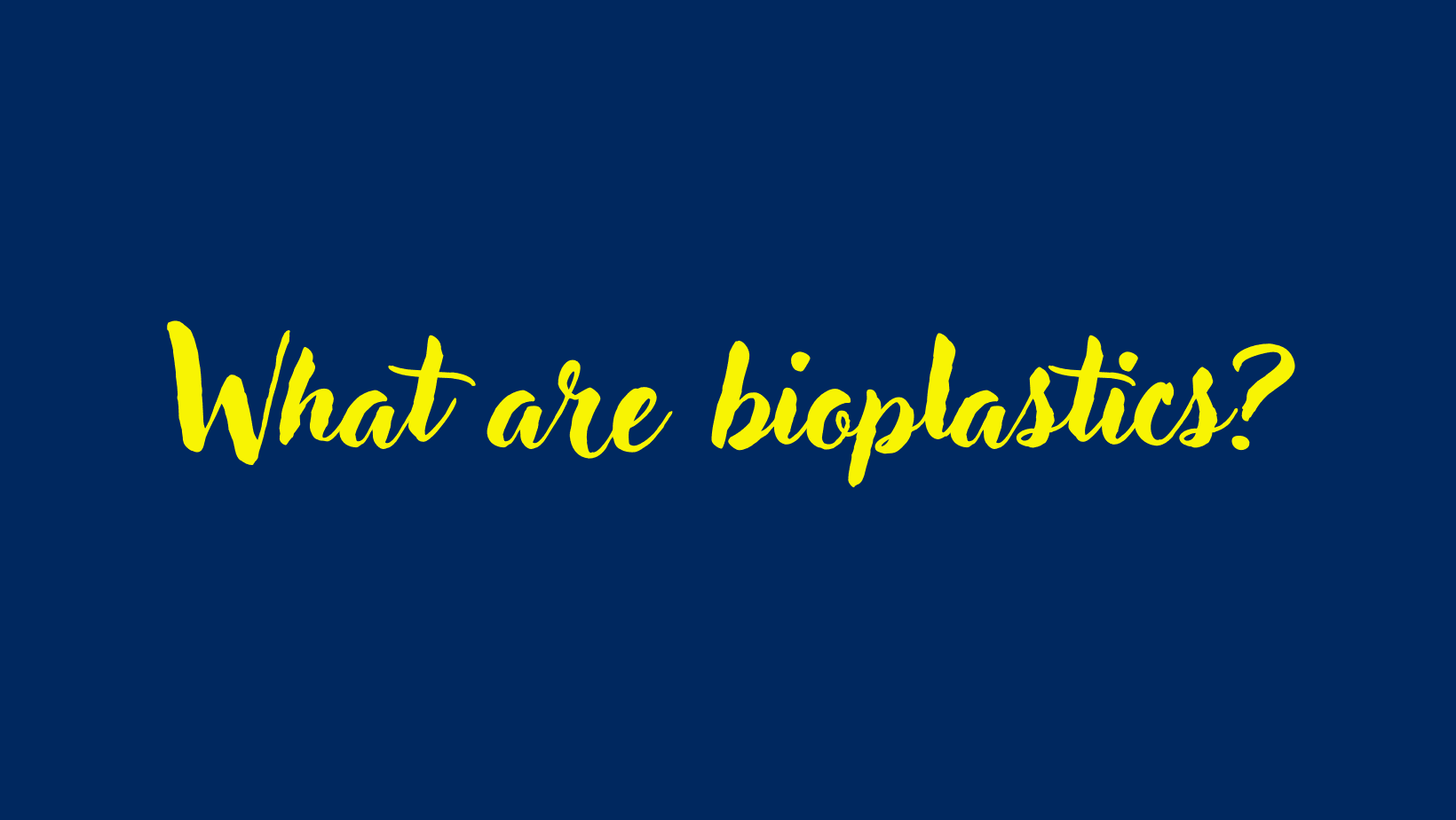 What are bioplastics?