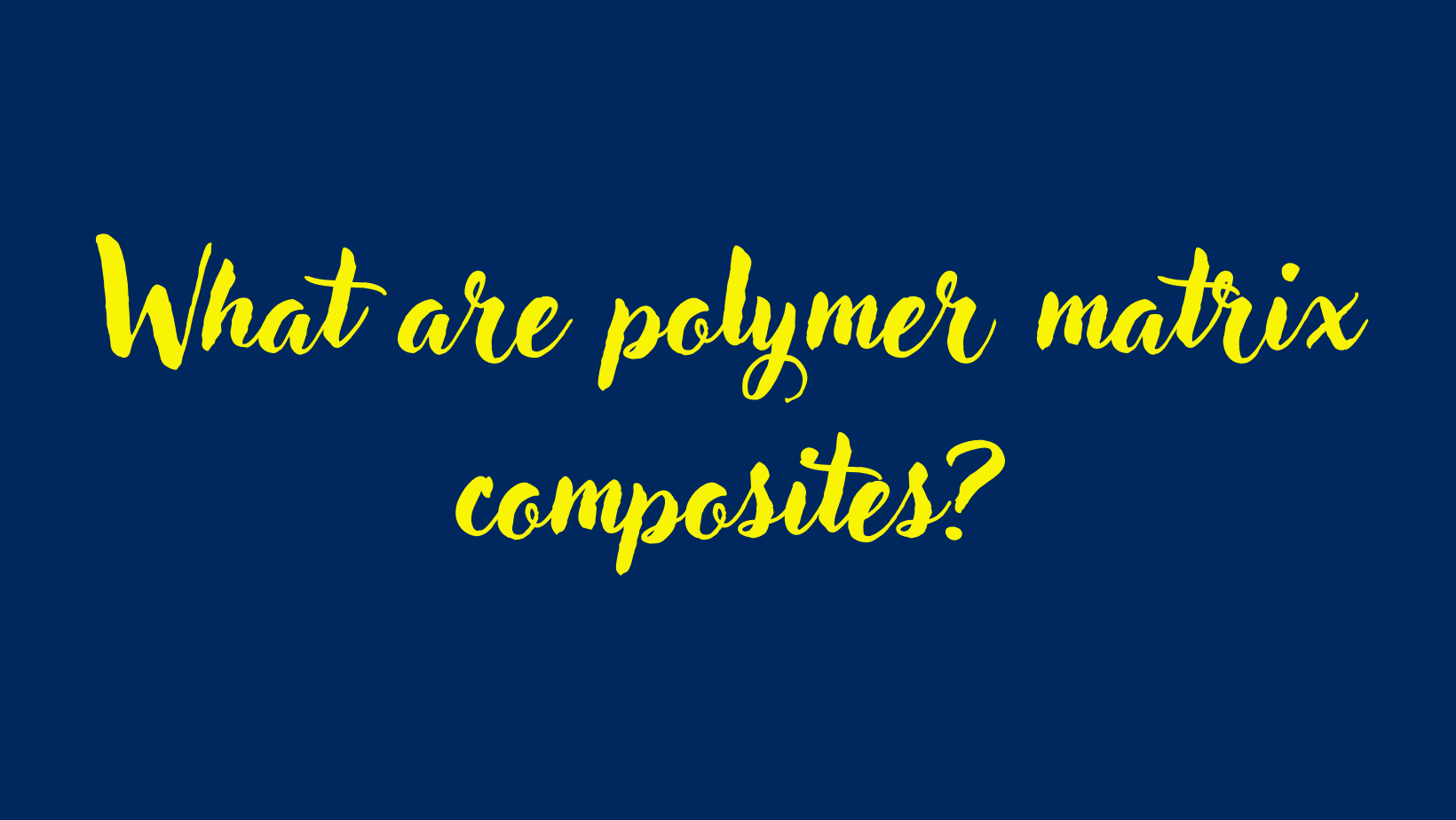 What are polymer matrix composites?